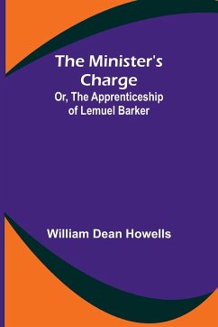 The Minister's Charge; Or, The Apprenticeship of Lemuel Barker - Howells, William Dean
