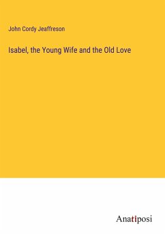 Isabel, the Young Wife and the Old Love - Jeaffreson, John Cordy