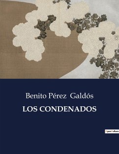 LOS CONDENADOS - Galdós, Benito Pérez