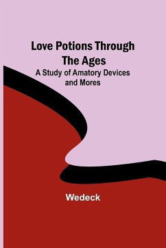 Love Potions Through the Ages - Wedeck