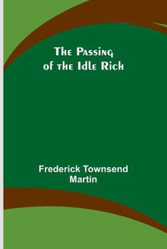 The Passing of the Idle Rich - Martin, Frederick