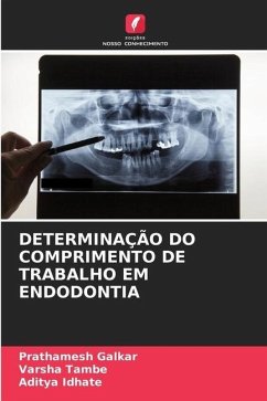 DETERMINAÇÃO DO COMPRIMENTO DE TRABALHO EM ENDODONTIA - Galkar, Prathamesh;Tambe, Varsha;Idhate, Aditya