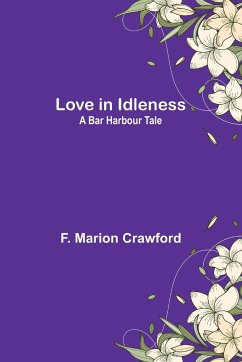 Love in Idleness - Crawford, F. Marion