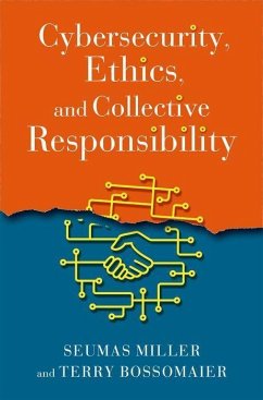 Cybersecurity, Ethics, and Collective Responsibility - Miller, Seumas; Bossomaier, Terry