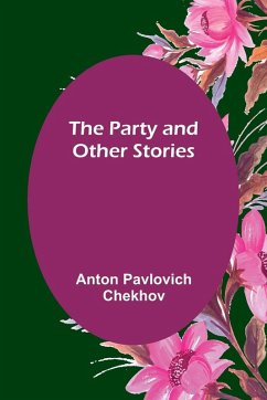 The Party and Other Stories - Chekhov, Anton Pavlovich