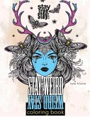 Stay Weird: Stay Weird Coloring Book - Stay True Stay You
