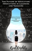 The Future of Education: Innovations in Learning and Teaching (eBook, ePUB) The Future of Education: Innovations in Learning and Teaching (eBook, ePUB)