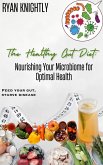 The Healthy Gut Diet: Nourishing Your Microbiome for Optimal Health (eBook, ePUB)