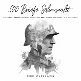 500 Briefe Sehnsucht: Ostfront, Gefangenschaft, Flucht - Ein bewegendes Schicksal im 2. Weltkrieg (Deutsche Soldaten-Biografien) (MP3-Download)