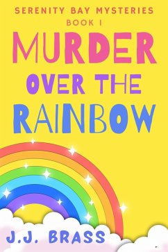 Cover Murder Over the Rainbow (Serenity Bay Mysteries, #1) (eBook, ePUB)