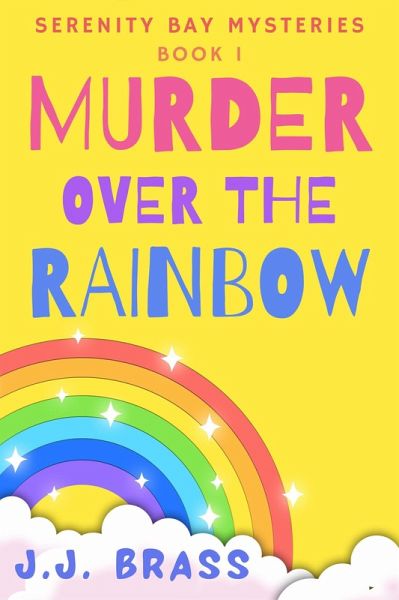 Murder Over the Rainbow (Serenity Bay Mysteries, #1) (eBook, ePUB)