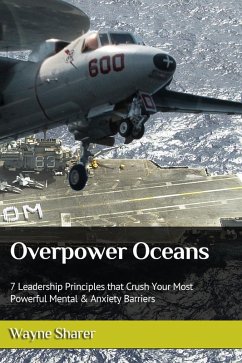 Cover Overpower Oceans: 7 Leadership Principles that Crush Your Most Powerful Mental & Anxiety Barriers (eBook, ePUB)