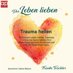 Das Leben lieben - Trauma heilen (MP3-Download) - Teschler, Frauke