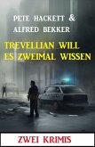 Trevellian will es zweimal wissen: Zwei Krimis (eBook, ePUB)