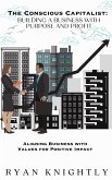 The Conscious Capitalist: Building a Business with Purpose and Profit (eBook, ePUB)