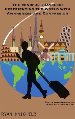 Cover The Mindful Traveler: Experiencing the World with Awareness and Compassion (eBook, ePUB)