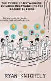 The Power of Networking: Building Relationships for Career Success (eBook, ePUB)
