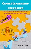 Gentle Leadership Unleashed: Transforming Challenges into Opportunities for Success (Professional Development) (eBook, ePUB)