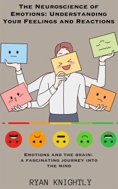 Cover The Neuroscience of Emotions: Understanding Your Feelings and Reactions (eBook, ePUB)