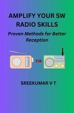 Amplify Your SW Radio Skills: Proven Methods for Better Reception (eBook, ePUB)