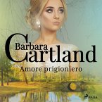 Amore prigioniero (La collezione eterna di Barbara Cartland 1) (MP3-Download)