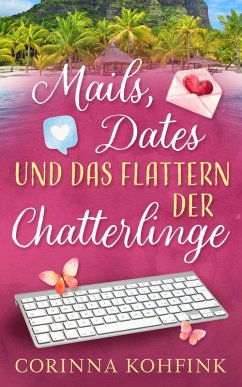 Mails, Dates und das Flattern der Chatterlinge (eBook, ePUB) - Kohfink, Corinna