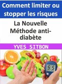 La Nouvelle Méthode anti-diabète : Comment limiter ou stopper les risques (eBook, ePUB)