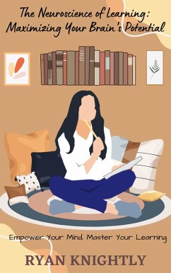 Cover The Neuroscience of Learning: Maximizing Your Brain's Potential (eBook, ePUB)