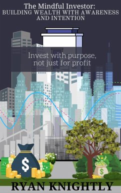 The Mindful Investor: Building Wealth with Awareness and Intention (eBook, ePUB) - Knightly, Ryan