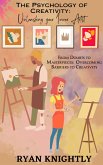 The Psychology of Creativity: Unleashing Your Inner Artist (eBook, ePUB)