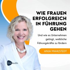 Wie Frauen erfolgreich in Führung gehen (MP3-Download) - Mahlstedt, Anja