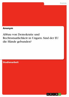 Abbau von Demokratie und Rechtsstaatlichkeit in Ungarn. Sind der EU die Hände gebunden? (eBook, PDF)