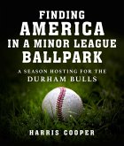 Finding America in a Minor League Ballpark (eBook, ePUB)