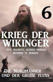 Krieg der Wikinger 6: Die Nordmänner und der große Fluss (eBook, ePUB)