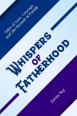 Whispers of Fatherhood: Tales of Love, Courage, and the Pursuit of Family (eBook, ePUB)