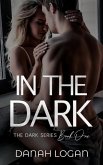 In the Dark (The Dark Series, #1) (eBook, ePUB)