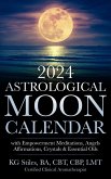 2024 Astrological Moon Calendar with Empowerment Meditations, Angels, Affirmations, Crystals & Essential Oils (Astrology) (eBook, ePUB)