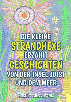 Die kleine Strandhexe erzählt Geschichten von der Insel Juist und dem Meer (eBook, ePUB) - Gressmann, Ursula