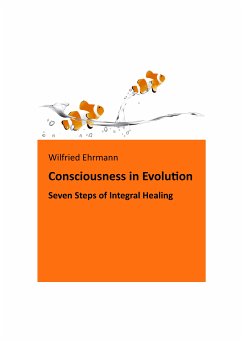 The Evolution of Consciousness (eBook, ePUB) - Ehrmann, Wilfried