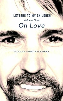 On Love (LETTERS TO MY CHILDREN, #1) (eBook, ePUB) - Thackwray, Nicolas John
