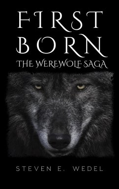 First Born (Werewolf Saga, #4) (eBook, ePUB) - Wedel, Steven E.