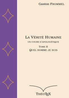 La Vérité Humaine, un cours d'apologétique, tome II (eBook, ePUB)