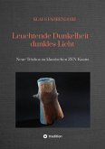 Leuchtende Dunkelheit - dunkles Licht (eBook, ePUB)