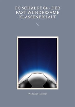 FC Schalke 04 - Der fast wundersame Klassenerhalt (eBook, ePUB) - Schnepper, Wolfgang