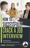 How to Successfully Crack a Job Interview: A Step-by-Step guide to Acing Job Interviews (eBook, ePUB)