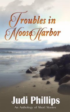 Troubles in Moose Harbor (eBook, ePUB) - Phillips, Judi