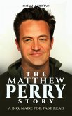 THE MATTHEW PERRY STORY : A Bio, Made For Fast Read (Acclaimed Personalities, #27) (eBook, ePUB)