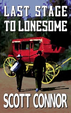 Last Stage to Lonesome (eBook, ePUB) - Connor, Scott Last Stage to Lonesome (eBook, ePUB) - Connor, Scott