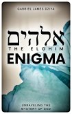 The Elohim Enigma: Unraveling The Mystery Of God (eBook, ePUB)