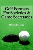 Golf Formats For Societies & Game Secretaries (eBook, PDF)